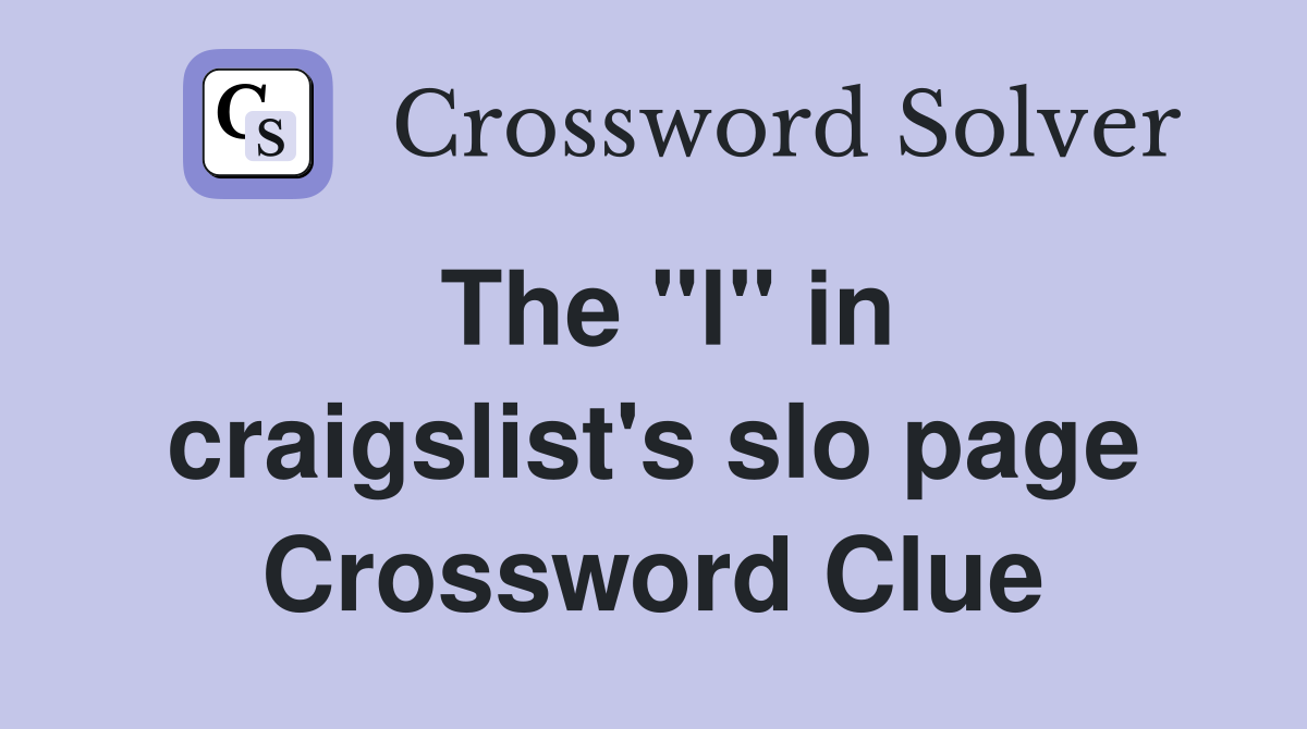The ''l'' in craigslist's slo page Crossword Clue Answers Crossword